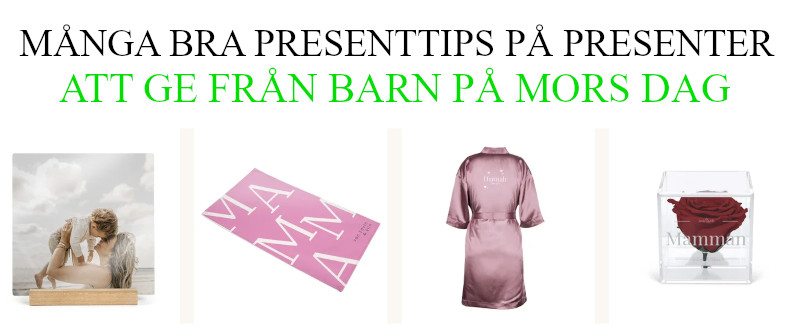 Tips på bra mors dag present från barn - Personlig morsdagspresent